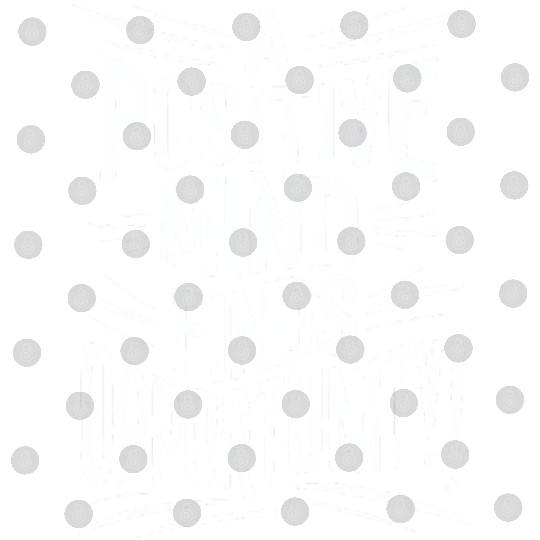 A Positive Mind Finds Opportunity Digital Files