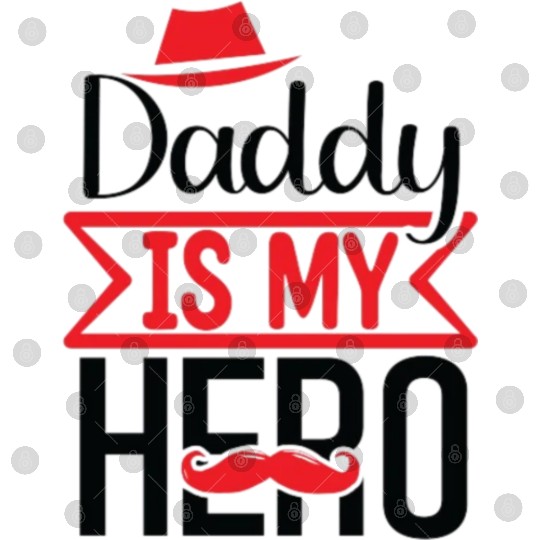 Daddy is my hero Digital Files