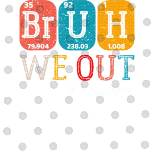 Bruh We Out Teachers Chemistry Teacher Digital Files