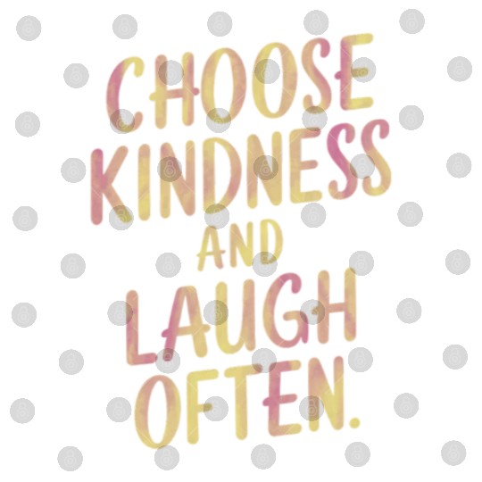 Choose Kindness And Laugh Often Motivation Digital Files