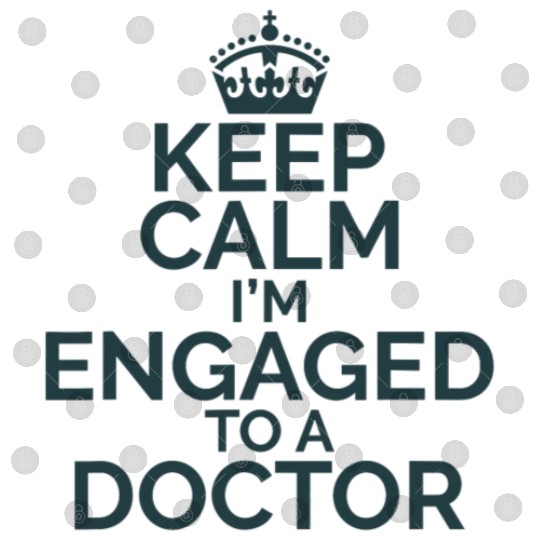 Keep Calm I'm Engaged to Doctor Digital Files