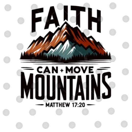 Faith Can Move Mountains Matthew 17:20 Retro Digital Files