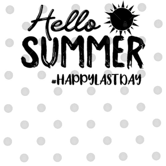 Hello Summer Happy Last Day Of School Teacher Digital Files