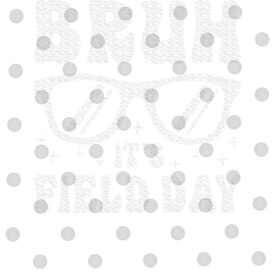 Bruh It's Field Day Teacher Happy Digital Files