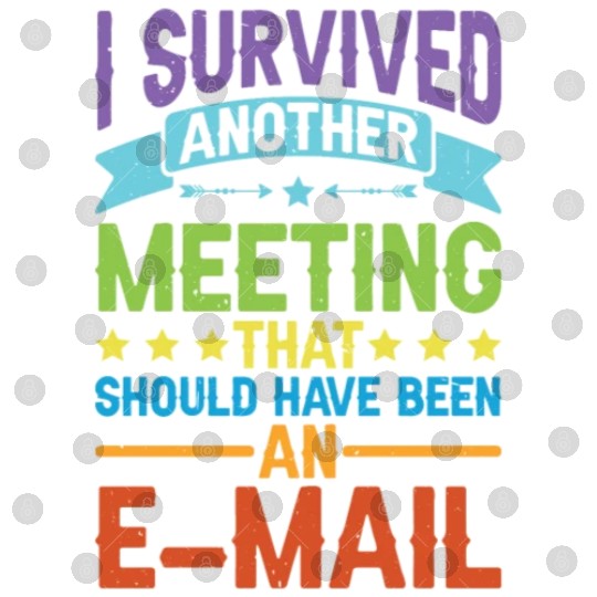 I Survived Another Meeting 80 Digital Files