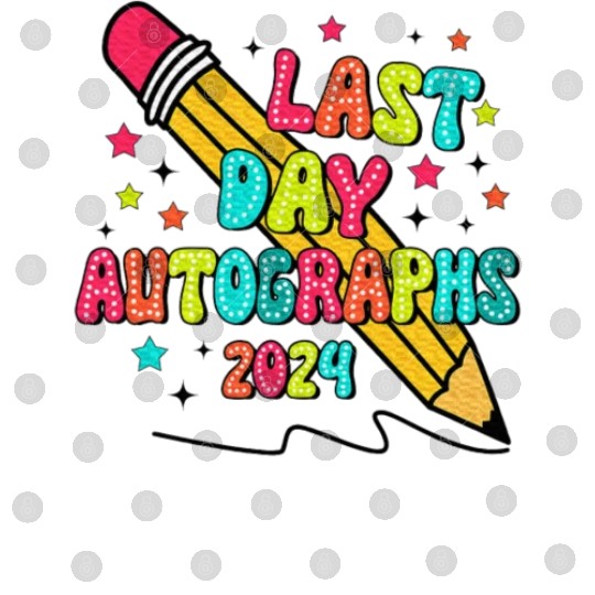 Last Day Autographs Last Day of School Teacher Day Digital Files
