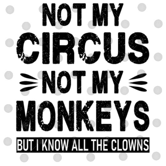 Not my Circus. Not my Monkeys. But I know all the Digital Files