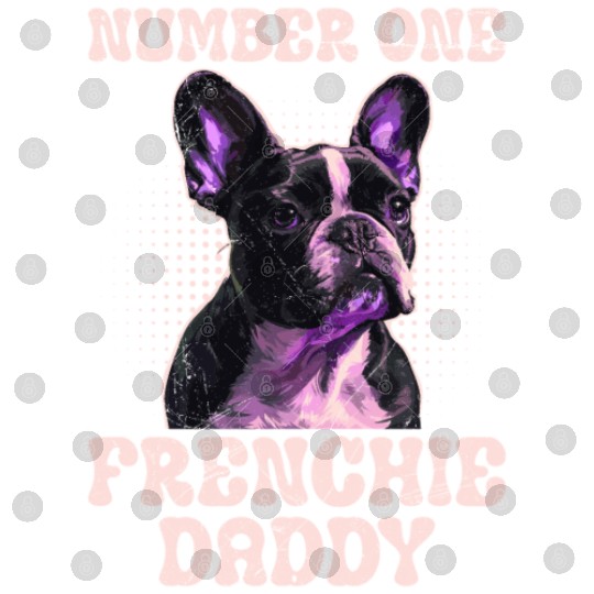 French Bulldog Number One Frenchie Daddy Digital Files