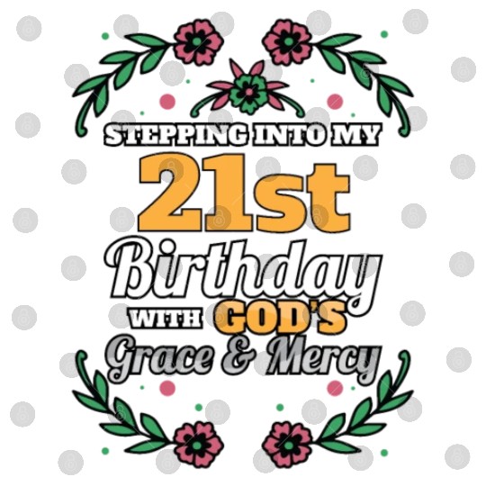 Stepping into my 21st Birthday Religious Bday Digital Files