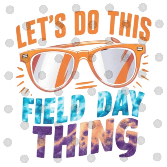 Let's Do This Field Day Thing Sunglasses Teacher Digital Files