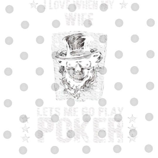 I Love My Wife When She Lets Me Play Poker Digital Files