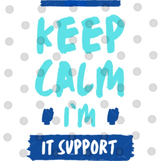 Keep Calm, I'm IT Support Digital Files