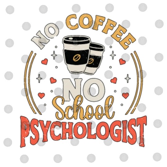 School Psych No Coffee No Psychology Coffee Lover Digital Files