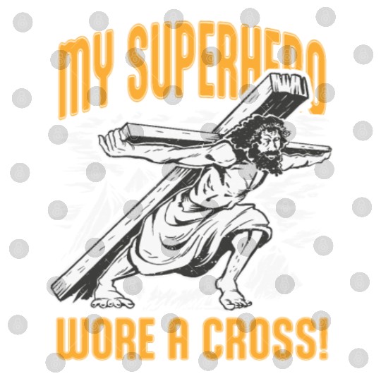 My Superhero Wore a Cross Inspirational Christian Digital Files