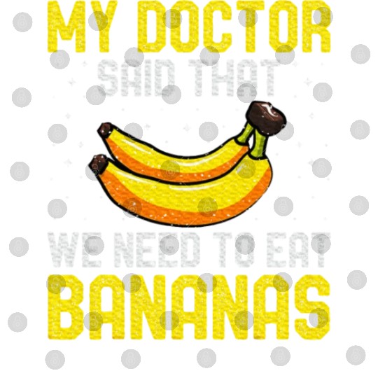 Banana Lover My Doctor Said That Digital Files