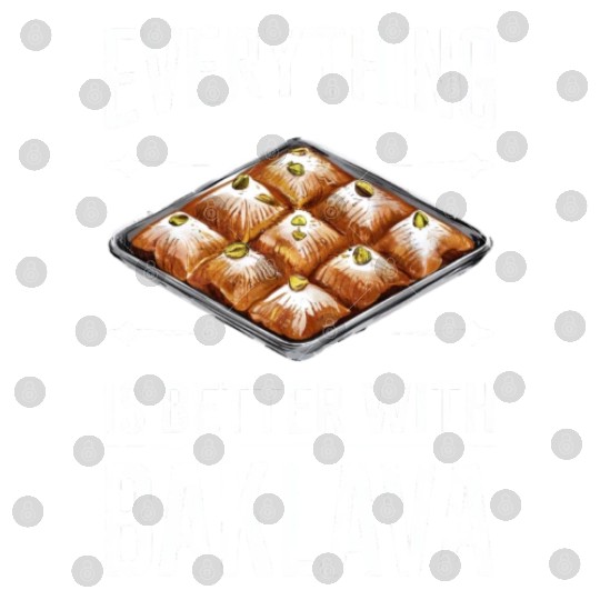 Everything Is Better With Baklava Delicious Digital Files