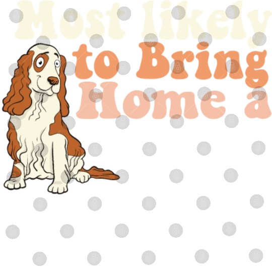 Most Likely To Bring Home A Dog Mom Dad I Love Digital Files