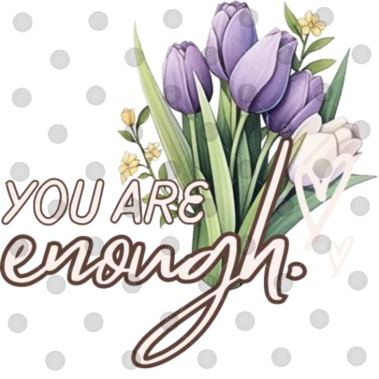You Are Enough Bouquet Digital Files