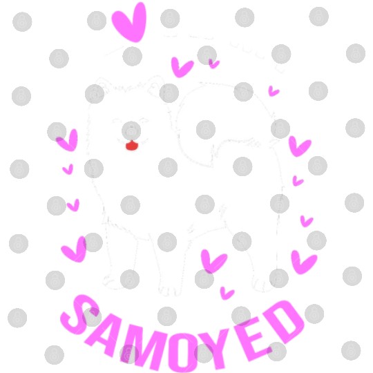 Dog Owner Pet Lover Dog Mom I Love Samoyed Digital Files