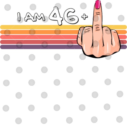 I Am 46 + 1 Middle Finger Digital Files I Am 46 Plus,