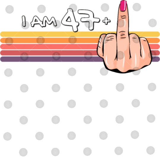 I Am 47 + 1 Middle Finger Digital Files I Am 47 Plus,