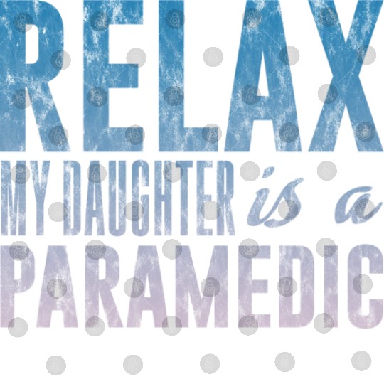 Relax My Daughter Is A Paramedic 3 Digital Files