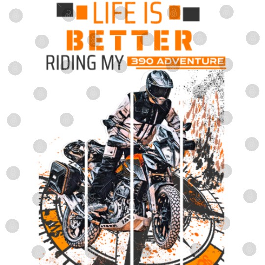 390 Adventure Motorcycle Life Is Better Digital Files