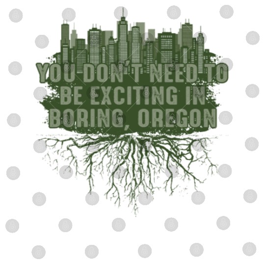 Dont Need to Be Exciting in Boring Oregon Pun Wisc Digital Files