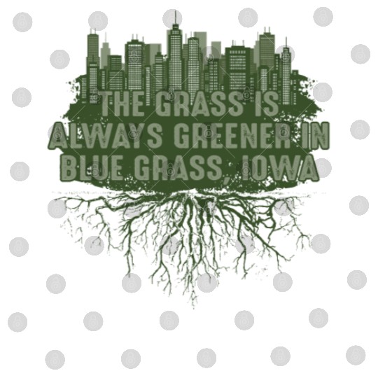 Grass Greener in Blue Grass Iowa Pun IA Joke Des M Digital Files