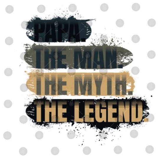 Papa the man the myth the legend gift Digital Files