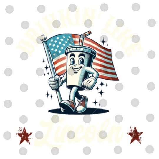 Drinkin' Like Lincoln 4th Of July Memorial Day Digital Files