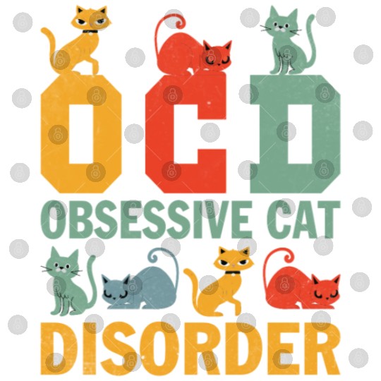 Funny Cute OCD Obsessive Cat Disorder Cat Lovers Digital Files