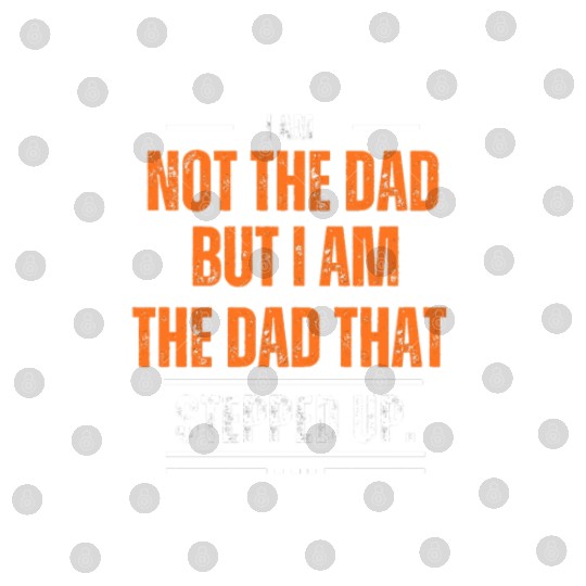 I am not the dad but I am the dad that stepped up Digital Files