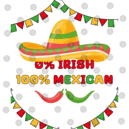 zero percent irish 100 percent mexican Digital Files