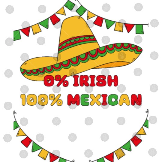 zero percent irish 100 percent mexican Digital Files