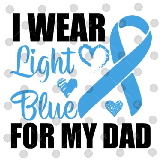 I wear Light Blue for my dad Prostate cancer Digital Files