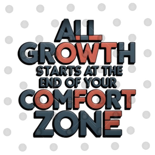 All Growth Starts At The End Of Your Comfort Zone Digital Files