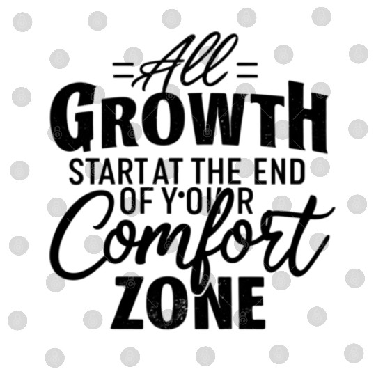 All Growth Starts At The End Of Your Comfort Zone Digital Files