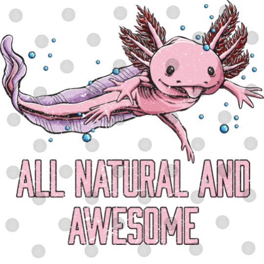 All Natural and Awesome Funny Axolotl Humor Salama Digital Files