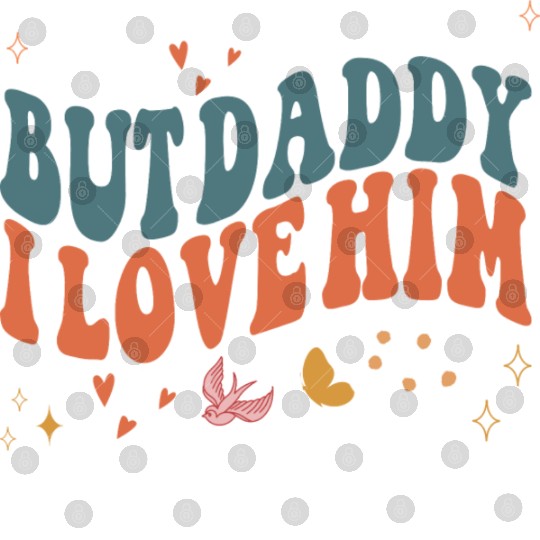Funny Retro Style Love quote but Daddy I Love him Digital Files