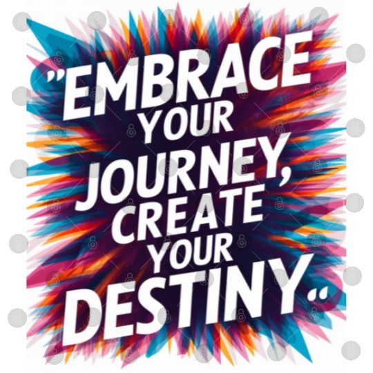Embrace Your Journey, Create Your Destiny Digital Files