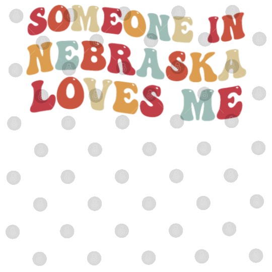 Someone In Nebraska Loves Me Digital Files