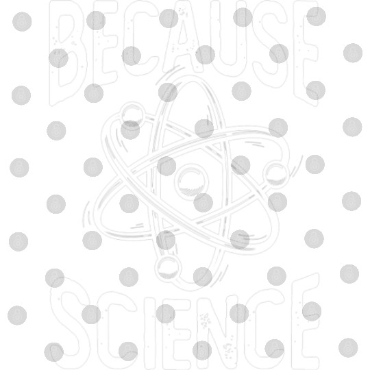 Because Science Chemistry Student Biologist Digital Files