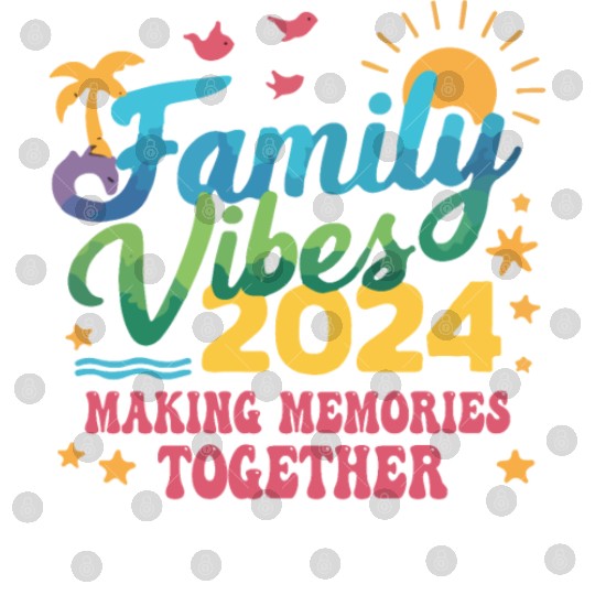 Family 2024 Vibes Family Vacation Making Memories Digital Files