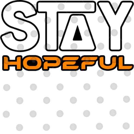 STAY HOPEFUL Digital Files Digital Files