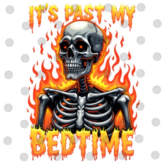 It's Past My Bedtime Funny Skeleton Meme sarcastic Digital Files