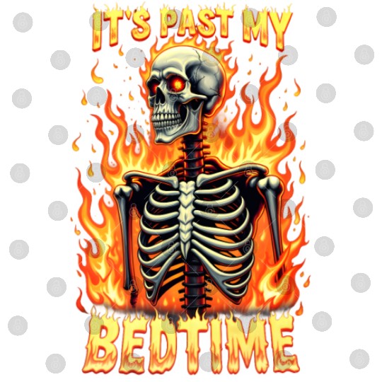 It's Past My Bedtime Funny Skeleton Meme sarcastic Digital Files