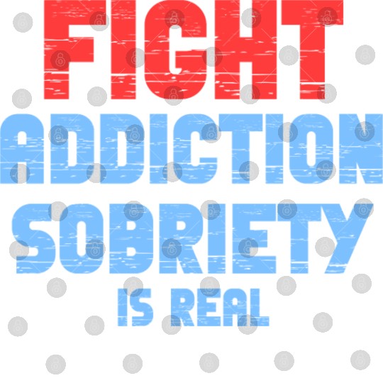 Fight Addiction Sobriety Is Real Overdose Stigma Digital Files