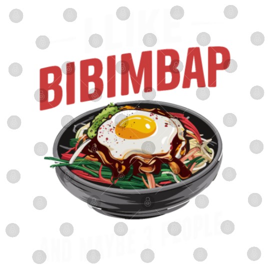 I Like Bibimbap And Maybe 3 People - Korean Food Digital Files