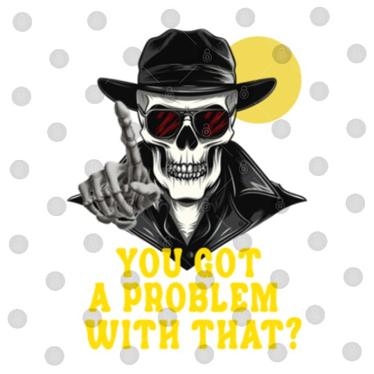 You Got A Problem With That Halloween Digital Files